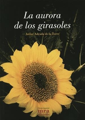 AURORA DE LOS GIRASOLES | 9788496504301 | ADRADA DE LA TORRE, JAVIER
