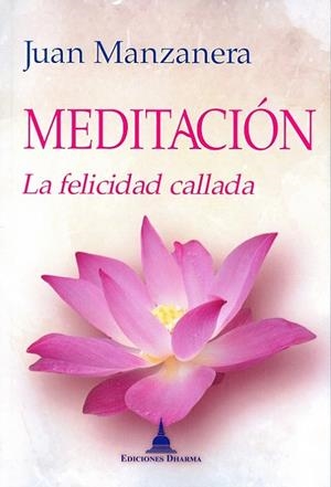 MEDITACION. LA FELICIDAD CALLADA | 9788496478688 | MANZANERA, JUAN
