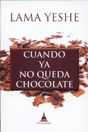 CUANDO YA NO QUEDA CHOCOLATE | 9788496478800 | THUBTEN, YESHE