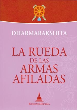 RUEDA DE LAS ARMAS AFILADAS, LA | 9788496478459 | DHARMARAKSHITA