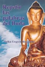 REPETIR LAS PALABRAS DE BUDA | 9788486615833 | RIMPOCHÉ, TULKU URGYEN