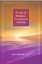 ARTE DE RELAJARSE, CONCENTRARSE Y MEDITAR, EL | 9788486615710 | LEVEY, JOEL / LEVEY, MICHELLE