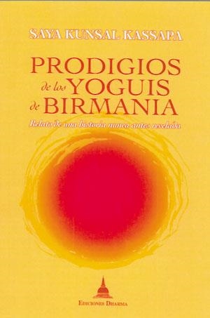 PRODIGIOS DE LOS YOGUIS DE BIRMANIA | 9788496478633 | SAYA KUNSAL KASSAPA