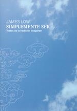 SIMPLEMENTE SER. TEXTOS DE LA TRADICIÓN DSOGCHEN | 9788496478442 | LOW, JAMES