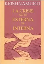 CRISIS NO ES EXTERNA, ES INTERNA | 9788485895458 | KRISHNAMURTI, J