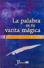 PALABRA ES TU VARITA MÁGICA, LA | 9789707320970 | SCOVEL SHINN, FLORENCE
