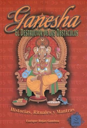 GANESHA, EL DESTRUCTOR DE LOS OBSTÁCULOS | 9789686733440 | ROJAS GAMBOA, ENRIQUE