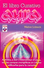 LIBRO CURATIVO DEL AURA, EL | 9789871124015 | LÜBECK, WALTER