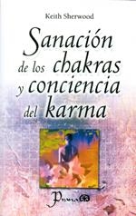 SANACIÓN DE LOS CHAKRAS Y CONCIENCIA DEL KARMA | 9789707322448 | SHERWOOD, KEITH