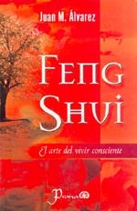 FENG SHUI. EL ARTE DE VIVIR CONSCIENTE | 9789707320949 | ÁLVAREZ, JUAN M.