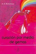 CURACIÓN POR MEDIO DE GEMAS | 9789687149455 | BHATTACHARYA, B.
