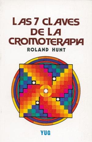 7 CLAVES DE LA CROMOTERAPIA, LAS | 9789687149035 | HUNT, ROLAND
