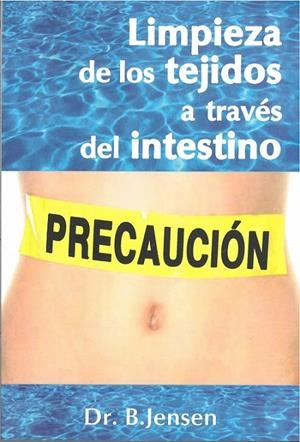 LIMPIEZA DE LOS TEJIDOS A TRAVÉS DEL INTESTINO | 9789687149288 | JENSEN, BERNARD