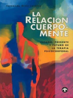 RELACIÓN CUERPO-MENTE, LA | 9789688603048 | ORTIZ LACHICA, FERNANDO