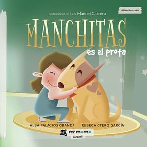 MANCHITAS ES EL PROTA | 9788417842109 | PALACIOS GRANDA, ALBA/OTERO GARCÍA, REBECA