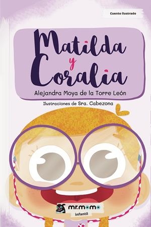 MATILDA Y CORALIA | 9788417716998 | MOYA DE LA TORRE LEÓN, ALEJANDRA