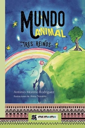 MUNDO ANIMAL. TRES REINOS | 9788417105877 | MORENO RODRÍGUEZ, ANTONIO