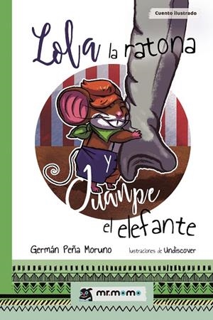 LOLA LA RATONA Y JUANPE EL ELEFANTE | 9788417105792 | PEÑA MORUNO, GERMÁN