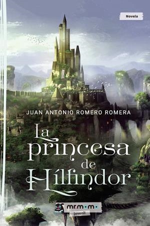 PRINCESA DE HÍLFINDOR, LA | 9788417716929 | ROMERO ROMERA, JUAN ANTONIO