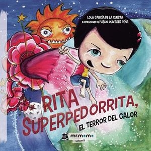 RITA SUPERPEDORRITA, EL TERROR DEL CALOR | 9788417716684 | GARCÍA DE LA CUESTA, LOLA