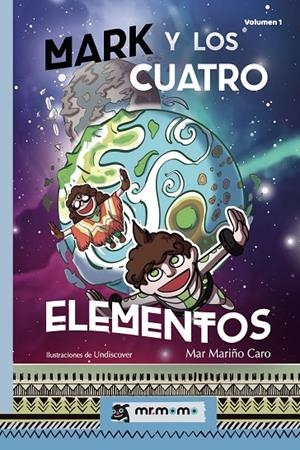 MARK Y LOS CUATRO ELEMENTOS | 9788417105853 | MARIÑO CARO, MAR