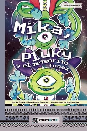 MIKA, PLUKY Y EL METEORITO FUGAZ | 9788417716745 | HERNÁNDEZ POMARES, MARÍA ISABEL