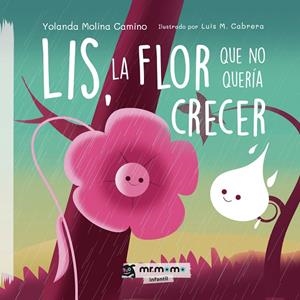 LIS, LA FLOR QUE NO QUERÍA CRECER | 9788417842505 | MOLINA CAMINO, YOLANDA / CABRERA, LUIS M.