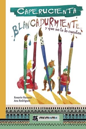 CAPERUCIENTA, BLANCADURMIENTE... Y QUE NO TE LO CUENTEN | 9788417105358 | NARANJO, ROSARIO