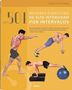 501 MEJORES EJERCICIOS DE ALTA INTENSIDAD POR INTERVALOS, LOS | 9789463592567 | VAN AUSSEL, CHARLOTTE