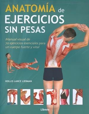 ANATOMÍA DE EJERCICIOS SIN PESAS | 9789089988850 | LANCE LIEBMAN, HOLLIS