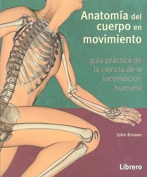 ANATOMÍA DEL CUERPO EN MOVIMIENTO | 9789089988669 | BREWER, JOHN