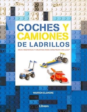 COCHES Y CAMIONES DE LADRILLOS LEGO | 9789089987983 | ELSMORE, WARREN