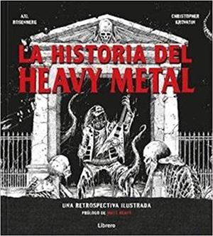 HISTORIA DEL HEAVY METAL. UNA RETROSPECTIVA ILUSTRADA | 9789463590761 | ROSENBERG, AXL