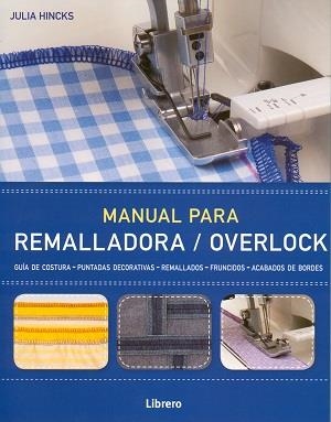 MANUAL PARA REMALLADORA / OVERLOCK | 9789089987969 | HINCKS, JULIA