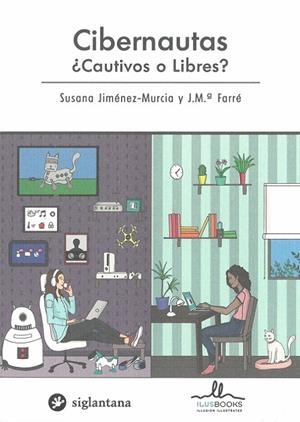 CIBERNAUTAS ¿CAUTIVOS O LIBRES? | 9788416574407 | FARRÉ, JOSEP Mª / JIMÉNEZ-MURCIA, SUSANA