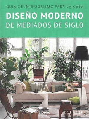 DISEÑO MODERNO DE MEDIADOS DE SIGLO | 9789463590532 | HILLIER, DC
