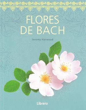 FLORES DE BACH | 9789089989376 | HARWOOD, JEREMY