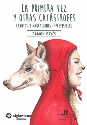 PRIMERA VEZ Y OTRAS CATASTROFES, LA | 9788416574605 | BAYES, RAMON