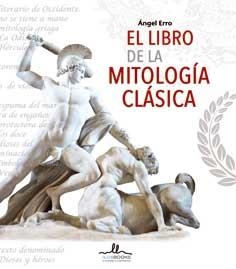 LIBRO DE LA MITOLOGÍA CLÁSICA, EL | 9788416574100 | ERRO, ÁNGEL