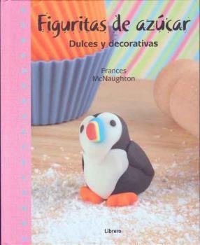 FIGURITAS DE AZÚCAR, DULCES Y DECORATIVAS | 9789089983343 | MCNAUGHTON, FRANCES