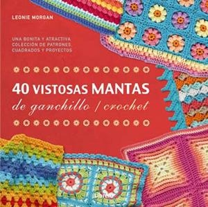 40 VISTOSAS MANTAS DE GANCHILLO / CROCHET | 9789089988836 | MORGAN, LEONIE