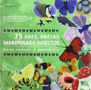 75 AVES ABEJAS MARIPOSAS E INSECTOS PARA CALCETA Y GANCHILLO | 9789089982049 | STANFIELD, LESLEY