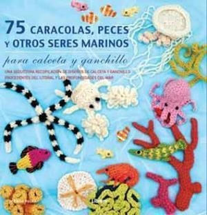 75 CARACOLAS PECES Y OTROS SERES MARINOS PARA CALCETA Y GANCHILLO | 9789089982018 | POLLACK, HENRY