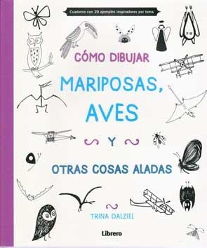 CÓMO DIBUJAR MARIPOSAS, AVES Y OTRAS COSAS ALADAS | 9789089985187 | DALZIEL, TRINA