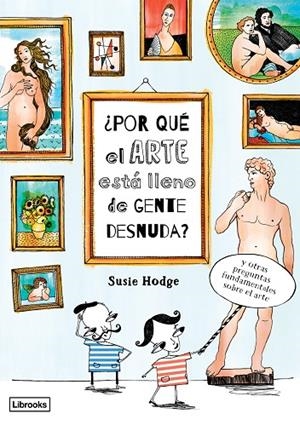 POR QUE EL ARTE ESTA LLENO DE GENTE DESNUDA | 9788494509568 | HODGE, SUSIE