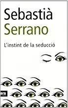 INSTINT DE LA SEDUCCIÓ, L' | 9788496201323 | SERRANO, SEBASTIA