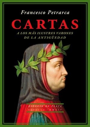 CARTAS : A LOS MÁS ILUSTRES VARONES DE LA ANTIGÜEDAD | 9788415177975 | PETRARCA, FRANCESCO