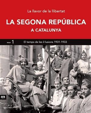 SEGONA REPUBLICA A CATALUNYA I, LA : EL TEMPS DE LES IL·LUSIONS 1931-1933 | 9788416154364 | CASASSAS, JORDI