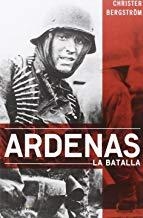 ARDENAS LA BATALLA | 9788494495038 | BERGSTROM, CHRISTER