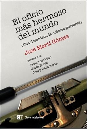 OFICIO MÁS HERMOSO DEL MUNDO, EL | 9788494433818 | MARTI GOMEZ, JOSE
